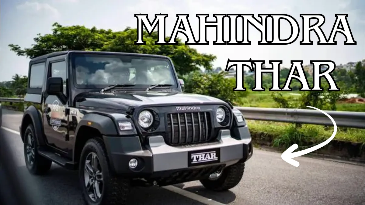 Mahindra Thar: दमदार ऑफ-रोडिंग, मॉडर्न लुक और पावरफुल परफॉर्मेंस का आइकॉनिक मेल