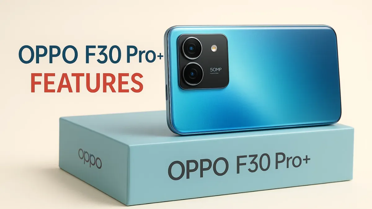 Oppo F30 Pro Plus Features: क्या यह स्मार्टफोन कैमरा और परफॉर्मेंस का नया राजा है?