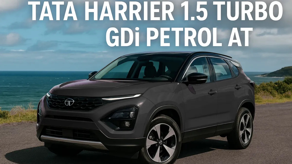 Tata Harrier 1.5 Turbo GDi Petrol AT: नया पावरफुल पेट्रोल इंजन और प्रीमियम फीचर्स का परफेक्ट कॉम्बिनेशन